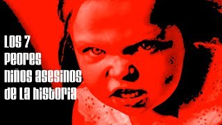 Top Los 7 peores niños asesinos de la historia [upl. by Johppa374]