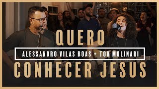 Quero Conhecer Jesus  Alessandro Vilas Boas  Ton Molinari  Som do Secreto Vol 1 [upl. by Lund100]