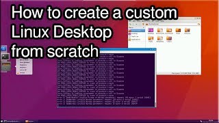 1 How to create a custom Linux GUI Desktop from scratch [upl. by Haywood]