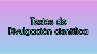 TEXTOS DE DIVULGACIÓN CIENTÍFICA [upl. by Garwood]