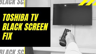 Toshiba TV Black Screen Fix  Try This [upl. by Ddarb]