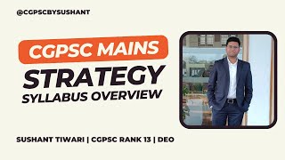 CGPSC Mains Strategy Syllabus Overview  by Sushant Tiwari  CGPSC Rank 13  DEO [upl. by Rance319]