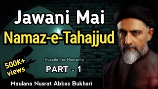 Jawani mai Namaz e Tahajjud  Part 1  By Maulana Nusrat Abbas Bukhari [upl. by Nylirej]