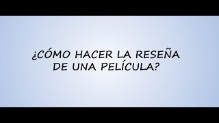 ¿Cómo hacer la reseña de una película [upl. by Ocsinarf993]