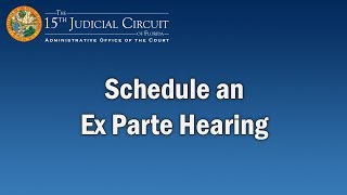 15th Judicial Circuit of Florida  Schedule an Ex Parte Hearing [upl. by Eeima]