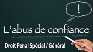 Comprendre labus de confiance en 5 minutes Droit Pénal Spécial  Général [upl. by Cinimmod]