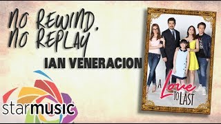 No Rewind No Replay  Ian Veneracion Lyrics [upl. by Kelcy]