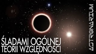 Śladami ogólnej teorii względności  Astronarium 91 [upl. by Yznil684]