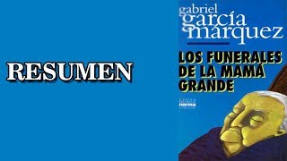 LOS FUNERALES DE LA MAMA GRANDE  GABRIEL GARCIA MARQUEZ  RESUMEN [upl. by Schoof]