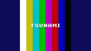 Tsunami [upl. by Zerlina]