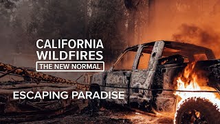 Escaping Paradise  California Wildfires The New Normal [upl. by Nuris816]