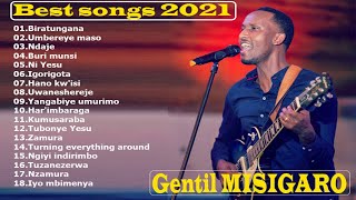 The Greatest gospel songs Of Gentil MISIGARO Playlist 2021 [upl. by Schramke]