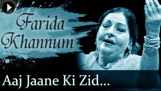 Aaj Jaane Ki Zid Na Karo  Farida Khannum  Top Ghazal Songs [upl. by Kinemod]