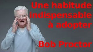 FR Une habitude indispensable à adopter Loi de lattraction Bob Proctor en Français [upl. by Ebocaj]