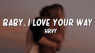 HRVY  baby i love your way Lyrics [upl. by Thgiwd]