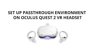 Set Up Passthrough Environment on Oculus Quest 2 VR Headset [upl. by Kenji]