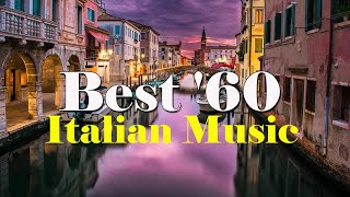 Best 60 Italian Music  The Best Italian Songs of all Times [upl. by Selie]