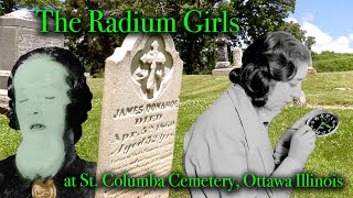 THE RADIUM GIRLS Glowing Green After Licking Poisoned Paint Brushes At Victims Grave in Ottawa IL [upl. by Noyek]