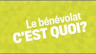 LE BÉNÉVOLAT CEST QUOI [upl. by Copland]