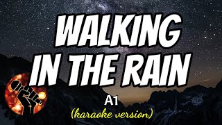 WALKING IN THE RAIN  A1 karaoke version [upl. by Assillam]