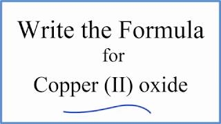 How to Write the Formula for Copper II oxide [upl. by Zacharie85]