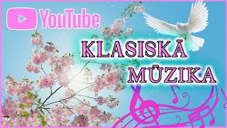 KLASISKĀ MŪZIKA  Classical Music [upl. by Fadas741]