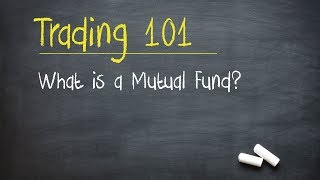 Trading 101 What is a Mutual Fund [upl. by Alecram]