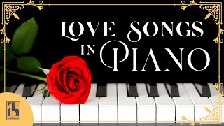 Love Songs in Piano Best Romantic Music [upl. by Etnuad271]