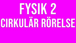 Fysik 2  Cirkulär rörelse [upl. by Nelluc710]