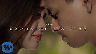 LTNM  Mahal Pa Rin Kita OFFICIAL MUSIC VIDEO [upl. by Hong]