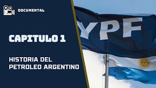 Historia del petroleo argentino  Capitulo 1 Completo  Encuentro [upl. by Melisenda]