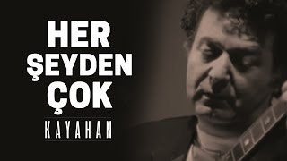 Kayahan  Her Şeyden Çok Video Klip [upl. by Tricia]