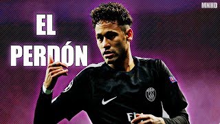 Neymar Jr ►El Perdón  2018 Skills and goals  HD [upl. by Kwapong]