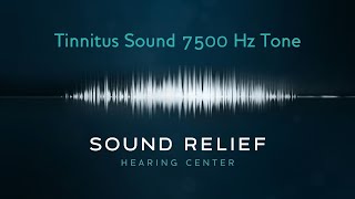 Tinnitus 7500 Hz Tone What Does Tinnitus Sound Like  Sound Relief Tinnitus amp Hearing Center [upl. by Kendra]