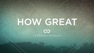 How Great Lyric Video  Covenant Worship  Official [upl. by Mihe]