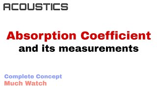 8 Absorption Coefficient and its Measurements  Acoustics [upl. by Zigmund522]