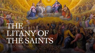 THE LITANY OF THE SAINTS – Gregorian Chant [upl. by Anniroc]