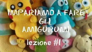 IMPARIAMO A FARE GLI AMIGURUMI Lezione 1 [upl. by Hubble828]