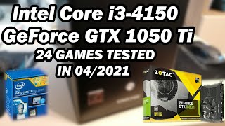 Intel Core i34150 \ GeForce GTX 1050 Ti \ 24 GAMES TESTED in 042021 8GB RAM [upl. by Bellis]