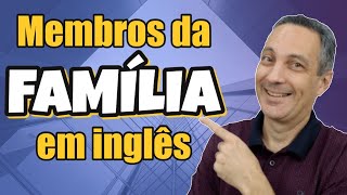 Membros da FAMÍLIA EM INGLÊS  Family Vocabulary [upl. by Braynard]