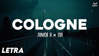 Junior H × Ovi  COLOGNE LETRA [upl. by Anselmi]