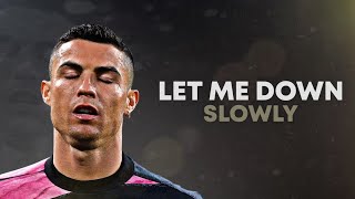 Cristiano Ronaldo 2021 ❯ LET ME DOWN SLOWLY  Skills amp Goals  HD [upl. by Ashlin]