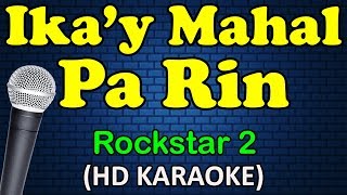 IKAY MAHAL PA RIN  Rockstar 2 HD Karaoke [upl. by Theall]