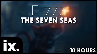 F777  The Seven Seas  10 Hours [upl. by Lynd]