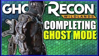 Ghost Recon Wildlands GHOST MODE COMPLETION STRATEGY and Guide [upl. by Nauqet]