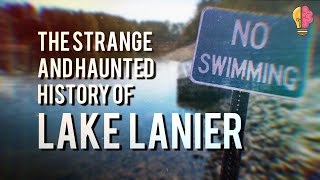 Strange and Haunted History of Lake Lanier [upl. by Anelagna]