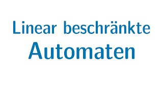 Berechenbarkeit 45  Linear beschränkte Automaten LBA [upl. by Lleynad]