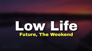 Future  Low Life Ft The Weekend Lyrics [upl. by Adnylg509]