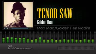 Tenor Saw  Golden Hen Mad MadGolden Hen Riddim [upl. by Brelje]