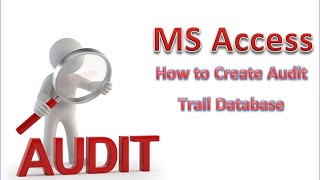 MS Access Audit Trail Lesson 1 Create Table [upl. by Radec]